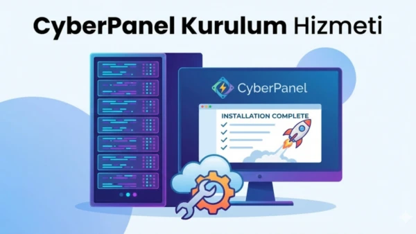 CyberPanel Kurulum ve Optimizasyon Hizmeti