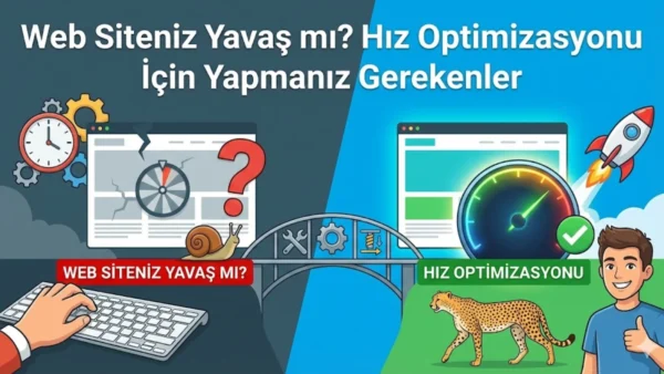 Web Siteniz Yavaş mı? Hız Optimizasyonu İçin Yapmanız Gerekenler